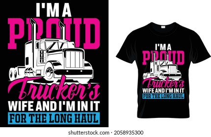 I'm a proud trucker's wife and I'm in it for the long haul - Trucker T-Shirt Design svg