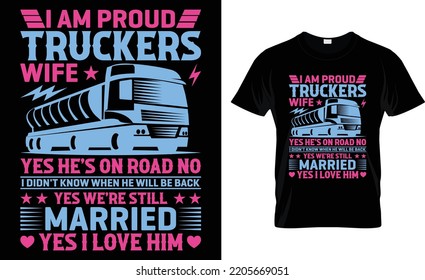 I Am Proud Truckers Wife Yes He's On Road No I Didn't Know When He Will Be Back Yes We're Still Married Yes I Love Him. svg