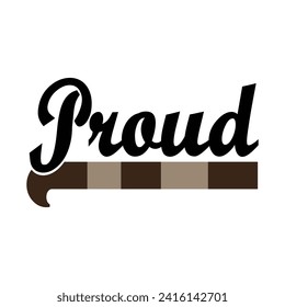 proud typography lettering with swashes. Hand drawn pen calligraphy. Modern line lettering. Positive quote, happiness expression, motivational and inspirational saying. Greeting card, poster