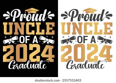 Proud Uncle Of A  2024 Graduate Typography Design, Educational Typography Design, Educational Motivational Tee Design, EPS