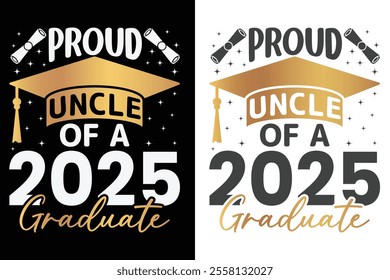 Proud Uncle Of A  2025 Graduate Typography Design, Educational Typography Design, Educational Motivational Tee Design, EPS