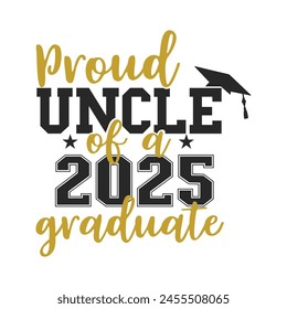 Proud Uncle Of A 2025 Senior T-shirt, Senior Class T-shirt, High School Shirt, University T-shirt, Last Day Of School
