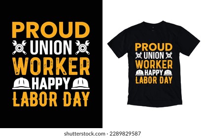 Proud union worker happy labor day typography t-shirt design, Worker t-shirt design