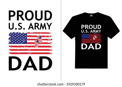 Proud U.S. Army Dad Custom T Shirt. Design For T Shirt, . Vector Design Illustration, It Can Use For Label, Logo, Sign, Poster, Mug, Cards Sticker Or Printing For The T-shirt.