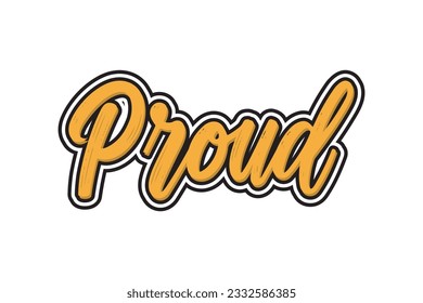 Proud. Vector hand drawn lettering phrase isolated on white background.