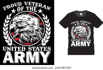 Proud Veteran of The United States Army, Memorial Day proud U.S. A military  vector Veteran  t shirt design Unique,Colorful, eye-catching and High-Quality Veteran T Shirt Design , 