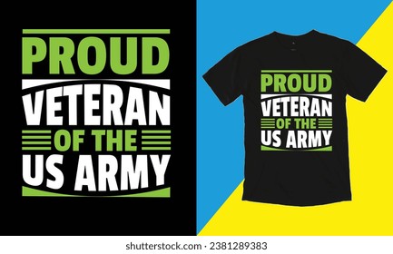 Proud Veteran Of The Us Army Typographic T Shirt Design. for honoring military veterans of the United States Armed Forces.