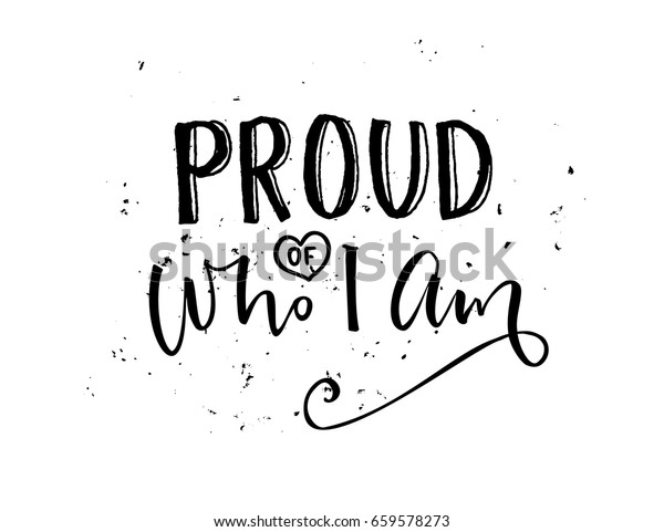 Proud Who Inspirational Quote Calligraphy Black Stock Vector