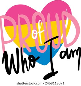 Proud of who i am. Print with heart with a Pansexual pride's flag. Print for t-shirt, sticker, massage, card an other design.