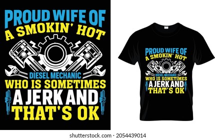 Proud wife of a smokin' hot diesel mechanic Mechanic T Shirt Design svg