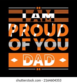 I am proud of you dad inspirational quote modern t-shirt design vector