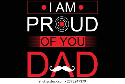 I am proud of you dad T-shirt Design