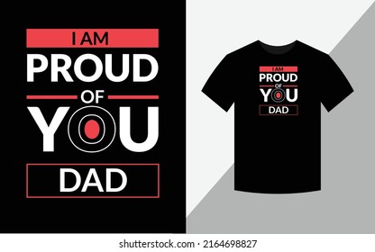 I am proud of you dad typography vector father's quote tshirt design