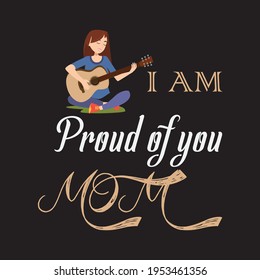 I am proud of you mom - text-based t-shirt design