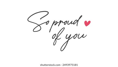 So proud of you vector lettering. Hand drawn pen calligraphy. Modern line lettering. Positive quote, happiness expression, motivational and inspirational saying. Greeting card.