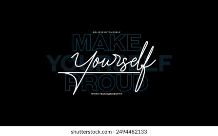 Proud, yourself, abstract typography motivational quotes, modern design slogan. Vector illustration graphics for print t shirt, apparel, background, poster, banner, postcard or social media content.