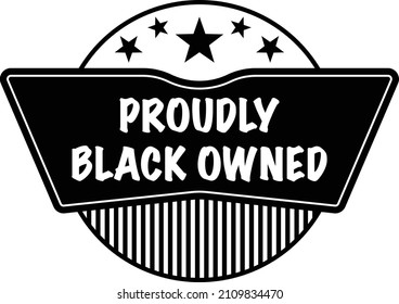 Proudly Black Owned Business Label Badge Icon illustration vector. BLM. Product market shop restaurant menu advertisement marketing promotion sale stamp sticker tag  emblem logo isolated 