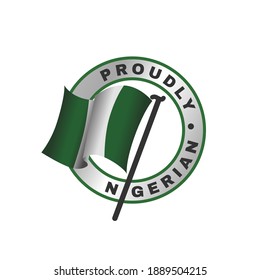 Proudly nigerian vector icon. Round logo badge support products produced in Nigeria. Round symbol with flag. Scalable graphic illustration