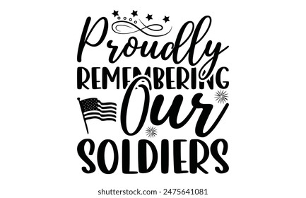 
Proudly Remembering Our Soldiers  Lettering design for greeting banners, Mouse Pads, Prints, Cards and Posters, Mugs, Notebooks