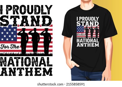 I proudly stand for the national anthem Memorial Day t-shirt design.
