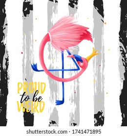 Pround to be weird quote. Printable template card with flamingo in gold crown. Baby shower poster, t-shirt on striped background. Vector illustration