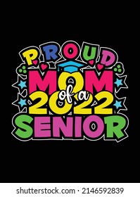 pround mom of a 2022 senior ,Graduation t-shirt design.