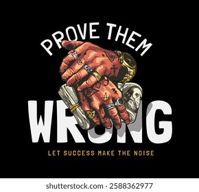 prove them qrong slogan with hand holding cash vector illustration on black background