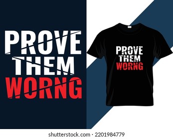Prove them worng typography t shirt design 