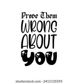 prove them wrong about you black letters quote