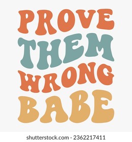 Prove Them Wrong Babe retro svg T shirt