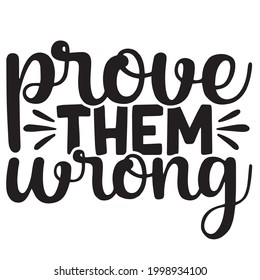 prove them wrong background inspirational positive quotes, motivational, typography, lettering design