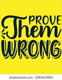 prove them wrong is going on
