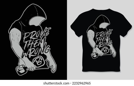 Prove Them Wrong, GYM Workout Fitness T-Shirt Design.