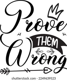 PROVE THEM WRONG, Inspirational t shirt, Motivational SVG, Motivation, Motivational SVG Bundle, Inspirational SVG, Positive SVG, Cut File, T-Shirts