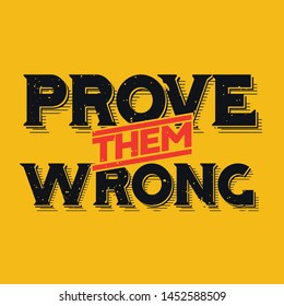 Prove them wrong. Inspirational Typography Creative Motivational Quote Poster Design. Work out quote. Inspirational fitness quotes.