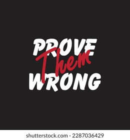 Prove them wrong. Inspirational Typography Creative Motivational Quote Poster Design. Work out quote. Inspirational fitness quotes.