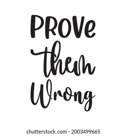 252 Prove Them Wrong Images, Stock Photos & Vectors | Shutterstock