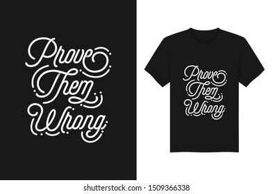 Prove Them Wrong Lettering typography quotes for t-shirt and apparel design. Vector illustration
