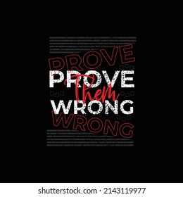 prove them wrong Modern typography T shirt design