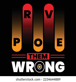 Prove them wrong motivational typography vector.Editable vector file.