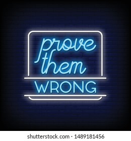 Prove them wrong for poster in neon style. Modern motivation quote in neon signs. greeting card, posters, flyers, invitation card, light banner