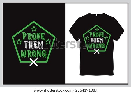Prove them wrong Quote Typography T Shirt Design