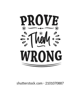 Prove them wrong, Quotes Vector Design