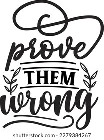 Prove Them Wrong svg , Motivational design, Motivational Svg design