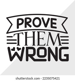 Prove Them Wrong SVG Printable Vector Illustration