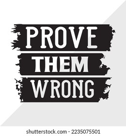 Prove Them Wrong SVG Printable Vector Illustration
