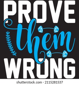 prove them wrong t shirt design, vector file.