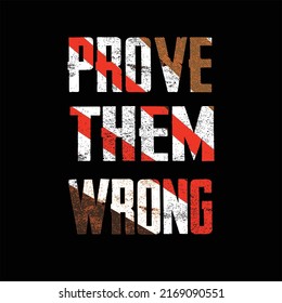 Prove them wrong T shirt Design 