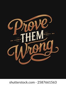 Prove THEM Wrong  t shirt design