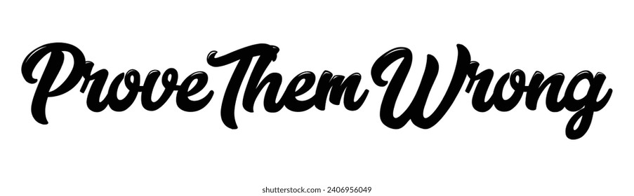 prove them wrong text on white background.